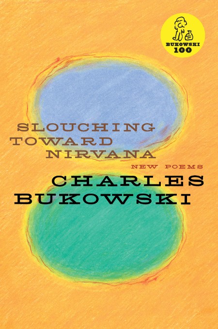 Slouching Toward Nirvana by Charles Bukowski