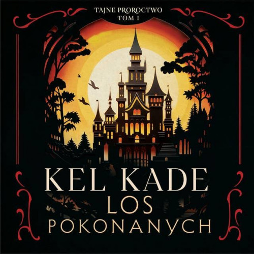 Kade Kel - Tajne proroctwo Tom 01 Los pokonanych [fantasy]