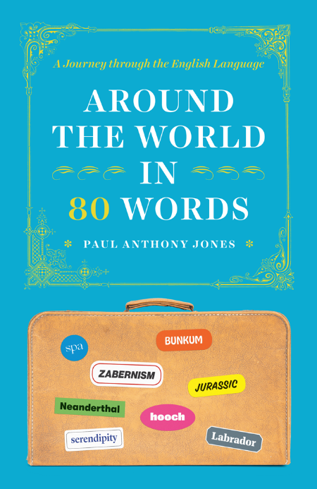 Around the World in 80 Words by Paul Anthony Jones
