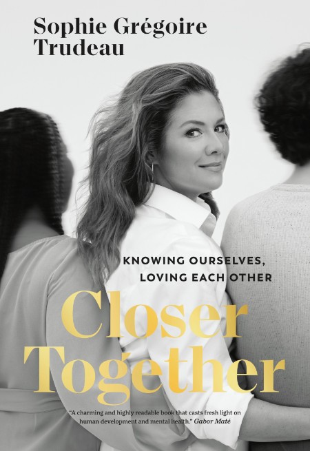 Closer Together by Sophie Grégoire Trudeau D0ee73a5b5da720869af5bd6d8b6fe95