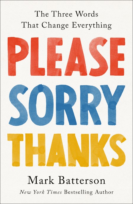 Please, Sorry, Thanks by Mark Batterson A2902cc2902890ba9f925bd81635479a