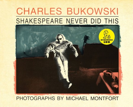 Shakespeare Never Did This by Charles Bukowski