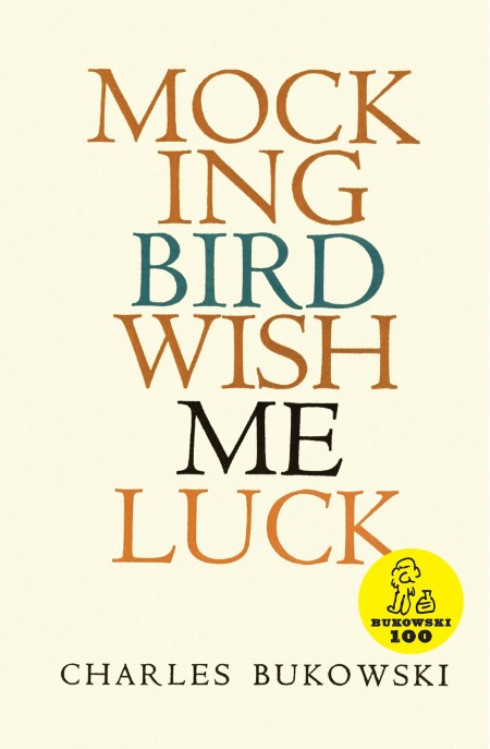 Mockingbird Wish Me Luck by Charles Bukowski Dd53c77b5dbef1c34e6b594e387febd6