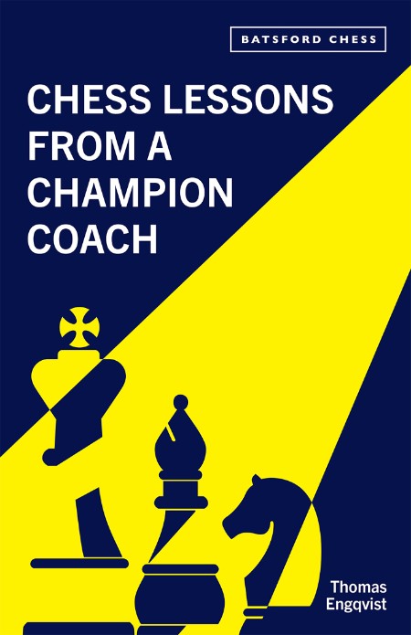 Chess Lessons from a Champion Coach by Thomas Engqvist