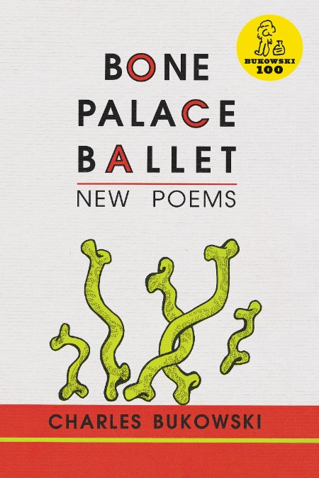 Bone Palace Ballet by Charles Bukowski