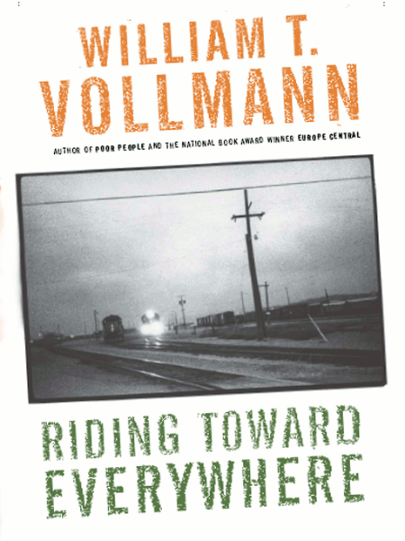 Riding Toward Everywhere by William T. Vollmann