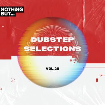 VA - Nothing But... Dubstep Selections, Vol 28 (2024) MP3