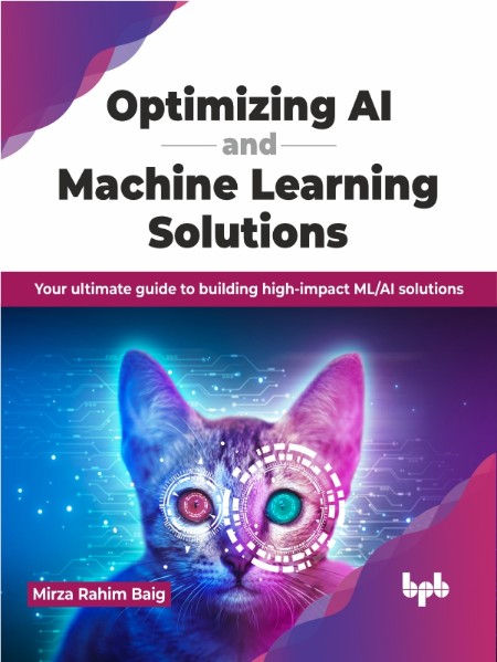 Optimizing AI and Machine Learning Solutions by Mirza Rahim Baig F6acd8d6355aebc15a9b3b7630f20f2b