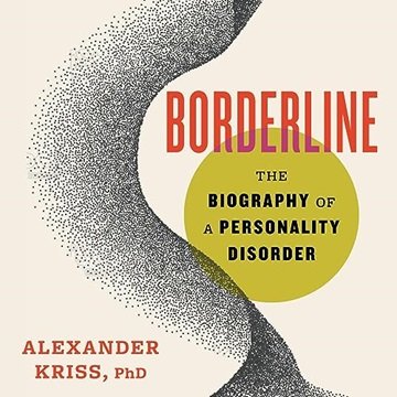 Borderline: The Biography of a Personality Disorder [Audiobook]