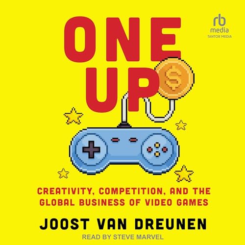 One Up: Creativity, Competition, and the Global Business of Video Games [Audiobook]