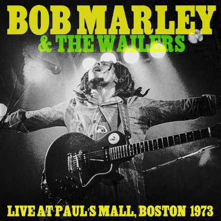 Bob Marley & The Wailers - Live at Paul's Mall, Boston (1973) (2024)