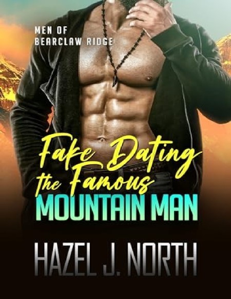 Fake Dating the Famous Mountain Man by Hazel J. North
