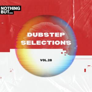 Nothing But... Dubstep Selections, Vol 28 (2024)
