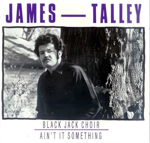 James Talley - Blackjack Choir / Ain't It Somethin' (1977) Lossless