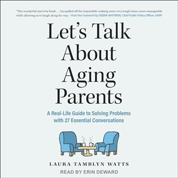 Let's Talk About Aging Parents: A Real-Life Guide to Solving Problems with 27 Essential Conversat...