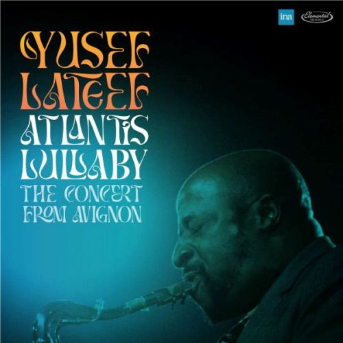 Yusef Lateef - Atlantis Lullaby: The Concert From Avignon (1972)(2024) Lossless