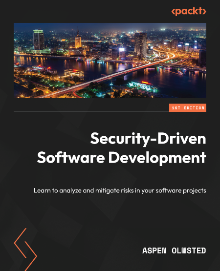 Security-Driven Software Development by Aspen Olmsted