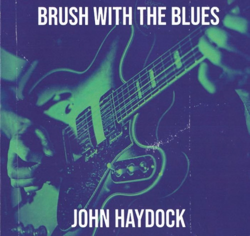 John Haydock - Brush With The Blues (2022) Lossless