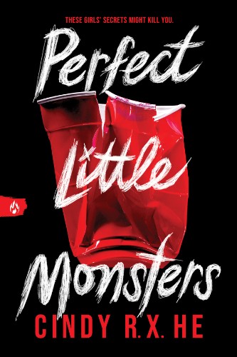 Perfect Little Monsters by Cindy R. X. He