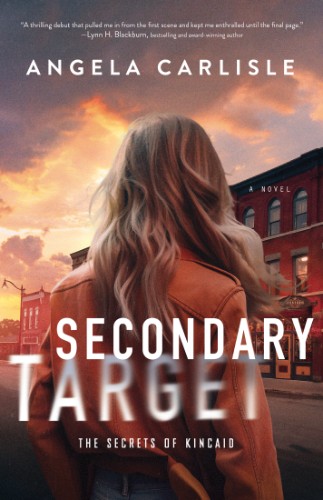Secondary Target (The Secrets of Kincaid) by Angela Carlisle