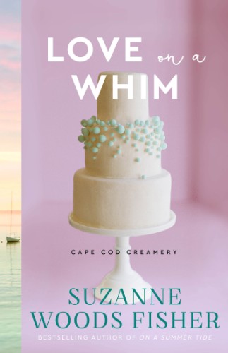 Love on a Whim (Cape Cod Creamery Book #3) by Suzanne Woods Fisher