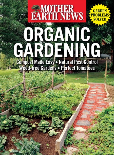 Mother Earth News - Organic Gardening, (2024)