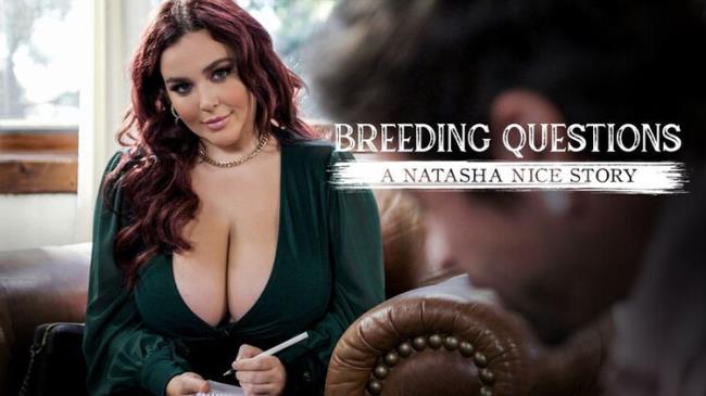 Natasha Nice : Breeding Questions: A Natasha Nice Story: FullHD 1080p - 1.60 GB (PureTaboo)