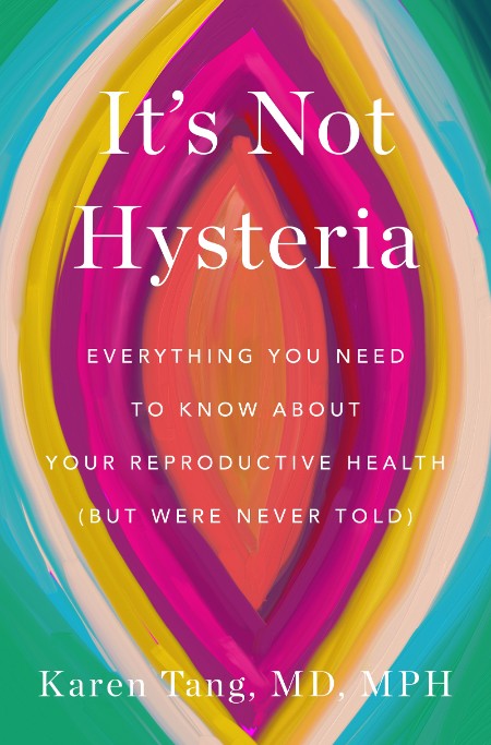 It's Not Hysteria by Dr. Karen Tang