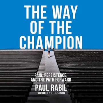 The Way of the Champion: Pain, Persistence, and the Path Forward [Audiobook]