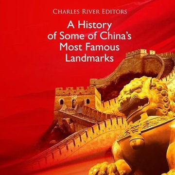 A History of Some of China's Most Famous Landmarks [Audiobook]