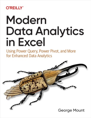Modern Data Analytics in Excel: Using Power Query, Power Pivot, and More for En...