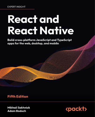 React and React Native: Build cross-platform JavaScript applications with nativ...