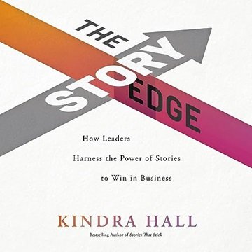 The Story Edge: How Leaders Harness the Power of Stories to Win in Business [Audiobook]