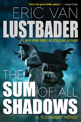 The Sum of All Shadows (Testament Series #4) by Eric Van Lustbader