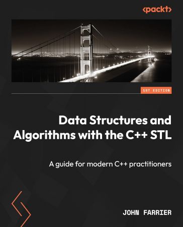 Data Structures and Algorithms with the C++ STL: A guide for modern C++ practitioners (True/Retail PDF, EPUB)