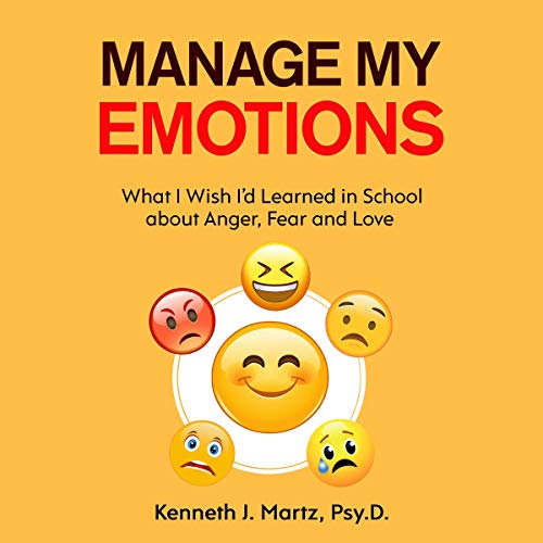 Manage My Emotions: What I Wish I'd Learned in School about Anger, Fear and Love (Audiobook)