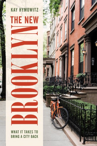 The New Brooklyn: What It Takes to Bring a City Back by Kay S. Hymowitz
