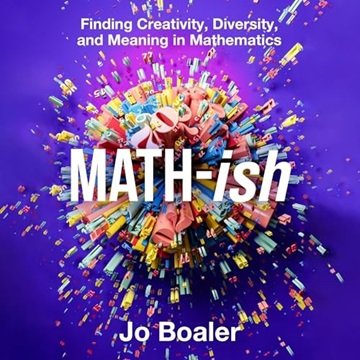 Math-ish: Finding Creativity, Diversity, and Meaning in Mathematics [Audiobook]