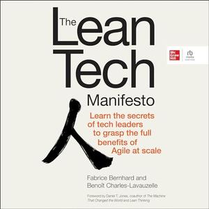 The Lean Tech Manifesto: Learn the Secrets of Tech Leaders to Grasp the Full Benefits of Agile at...
