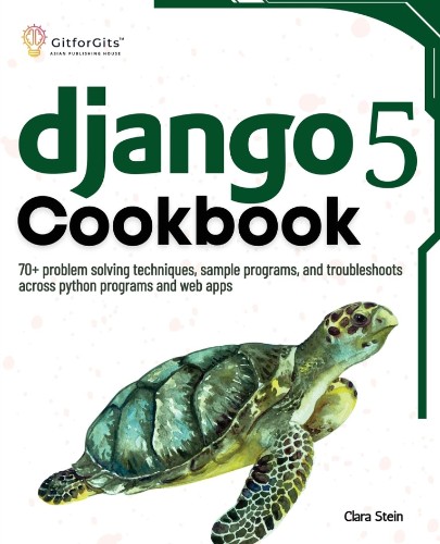 Django 5 Cookbook: 70+ problem solving techniques, sample programs, and troublesho... 2ba04151e872c8e945c69c96391b0cfa