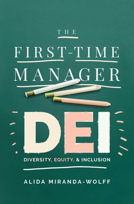 The First-Time Manager: DEI: Diversity, Equity, and Inclusion - Alida Miranda-Wolff