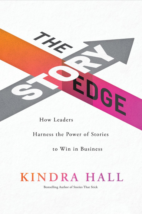 The Story Edge: How Leaders Harness the Power of Stories to Win in Business - Kind...