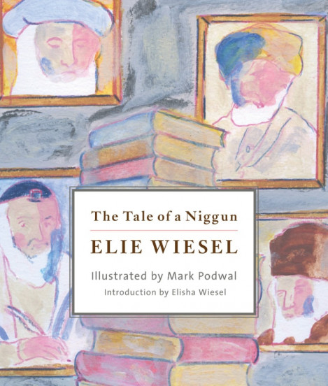 The Tale of a Niggun - Elie Wiesel, Mark Podwal (Illustrator), Elisha Wiesel (Intr... 8728be13abc686632144e815dd347e26