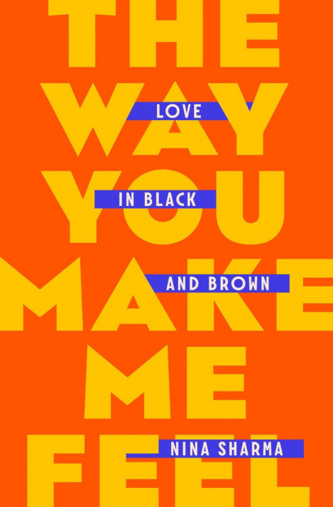 The Way You Make Me Feel: Love in Black and Brown - Nina Sharma Cc392fd531ce44f48c33530f66faad32