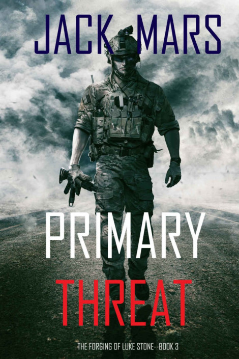 Primary Threat: The Forging of Luke StoneBook #3 - Jack Mars