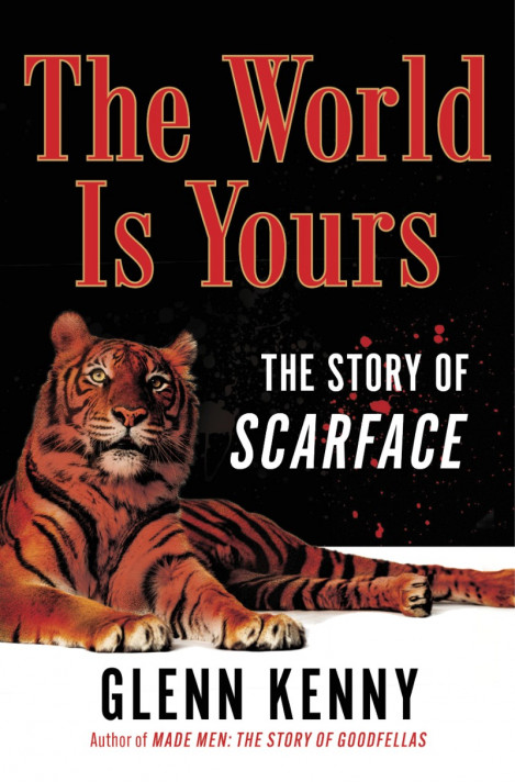 The World Is Yours: The Story of Scarface - Glenn Kenny 2bc4481bc5d1691c7e1db29cc2599836