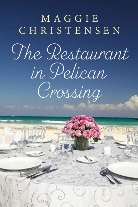 The Restaurant in Pelican Crossing: A second chance romance to tug on Your heartst...