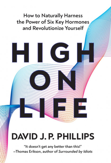 High on Life: How to Naturally Harness the Power of Six Key Hormones and Revolu...