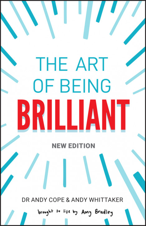 The Art of Being Brilliant - Andy Cope, Andy Whittaker, Amy Bradley (Illustrator)
