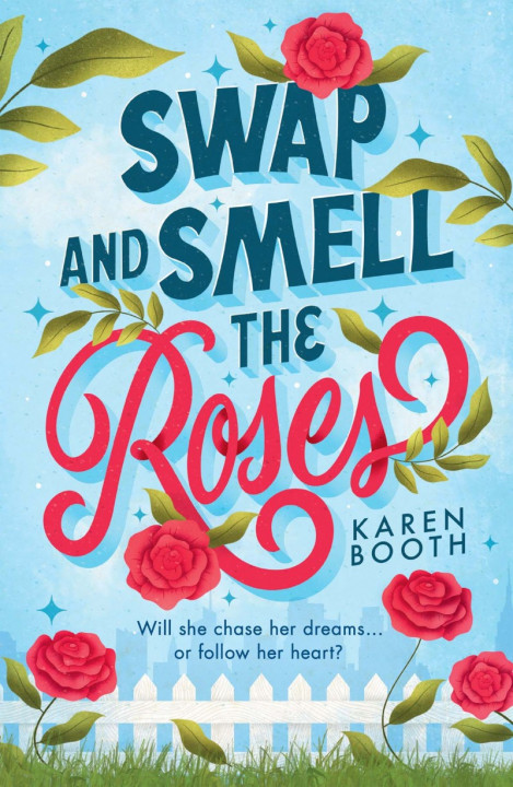 Swap and Smell the Roses: A Romantic Comedy - Karen Booth